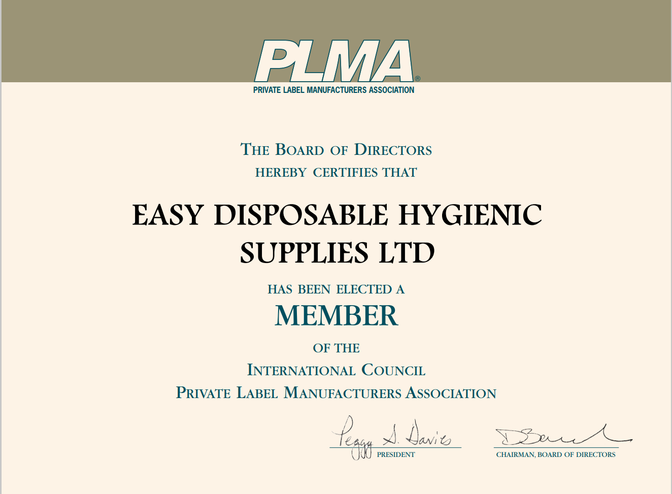 PRIVATE LABEL MANUFACTURERS ASSOCIATION LE CONSEIL D'ADMINISTRATION CERTIFIE QUE EASY DISPOSABLE HYGIENIC SUPPLIES LTD A ÉLU MEMBRE DU CONSEIL INTERNATIONAL PRIVATE LABEL MANUFACTURERS ASSOCIATION